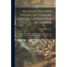 An Essay on a New Theory of Colours, and on Composition in General: Illustrated by Coloured Blots Shewing the Application of the Theory to Composition