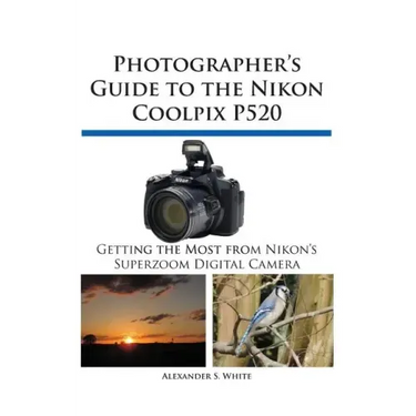 Photographer's Guide to the Nikon Coolpix P520