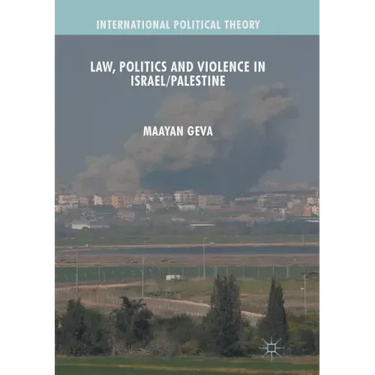 Law, Politics and Violence in Israel/Palestine