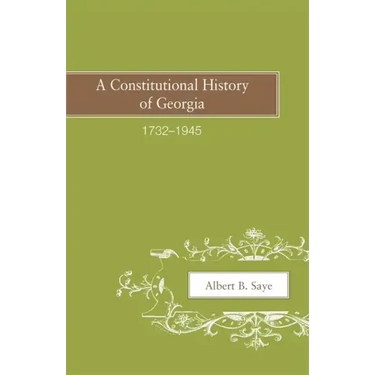 A Constitutional History of Georgia, 1732-1945