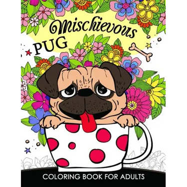 Mischievous Pug Coloring Book for Adults: Doodle of Dog and Puppy Coloring book