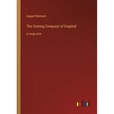 The Coming Conquest of England: in large print