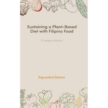 Sustaining a Plant-Based Diet with Filipino Food