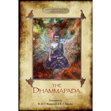 The Dhammapada: The Buddha's "Way of Virtue"; W. D. C. Wagiswara & K. J. Saunders (translators), with Introduction, Notes and Appendix, (2nd. ed.) (Az
