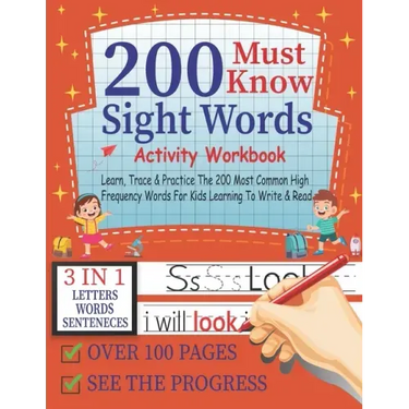 200 Must Know Sight Words Activity Workbook Learn, Trace & Practice The 200 Most Common High Frequency Words For Kids Learning To Write & Read,3-in-1