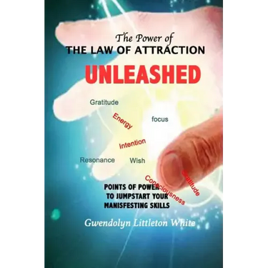 The Power Of The Law Of Attraction: Points of Power To Jumpstart Your Manifesting Skills