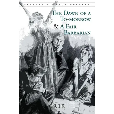 The Dawn of a To-morrow & A Fair Barbarian: Illustrated
