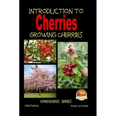 Introduction to Cherries - Growing Cherries