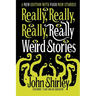 Really, Really, Really, Really Weird Stories: A New Edition with Four New Stories