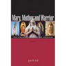 Mary, Mother and Warrior: The Virgin in Spain and the Americas
