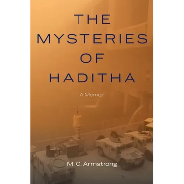 The Mysteries of Haditha: A Memoir