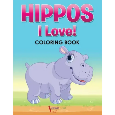 Hippos! I Love! Coloring Book