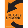 The Daily Undoing: Being Better at Being Human