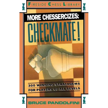 More Chessercizes: Checkmate: 300 Winning Strategies for Players of All Levels