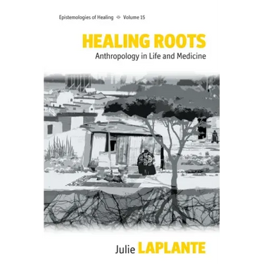 Healing Roots: Anthropology in Life and Medicine