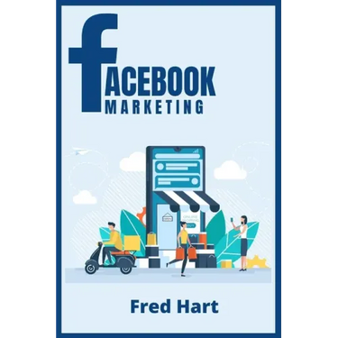 Facebook Marketing: World-Class Techniques for Optimizing Your Page, Increasing Likes, and Creating Captivating Facebook Ads That Produce