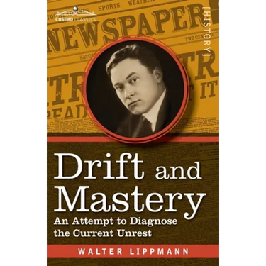 Drift and Mastery: An Attempt to Diagnose the Current Unrest