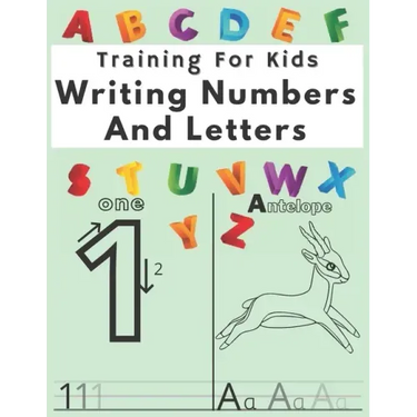 Training For Kids Writing Numbers And Letters: Workbook for Preschool, Practice Workbook