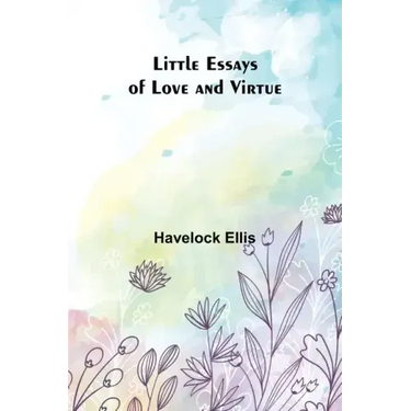 Little Essays of Love and Virtue