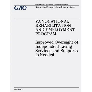 VA Vocational Rehabilitation and Employment Program: Improved Oversight of Independent Living Services and Supports Is Needed