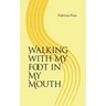 Walking With My Foot in My Mouth