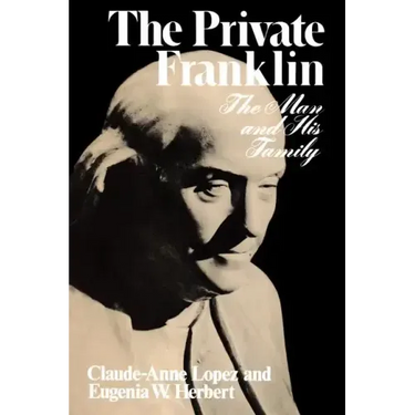 The Private Franklin: The Man and His Family