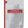 Journalism and the Future of Democracy