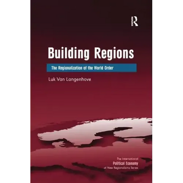 Building Regions: The Regionalization of the World Order