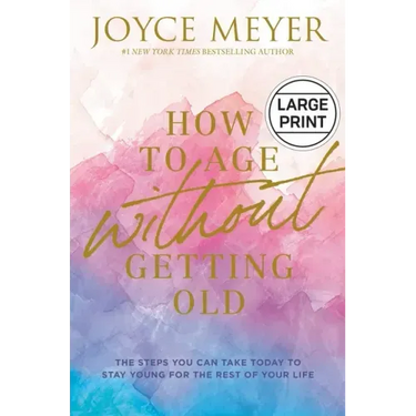 How to Age Without Getting Old: The Steps You Can Take Today to Stay Young for the Rest of Your Life