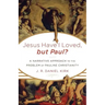 Jesus Have I Loved, but Paul?: A Narrative Approach to the Problem of Pauline Christianity