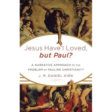 Jesus Have I Loved, but Paul?: A Narrative Approach to the Problem of Pauline Christianity