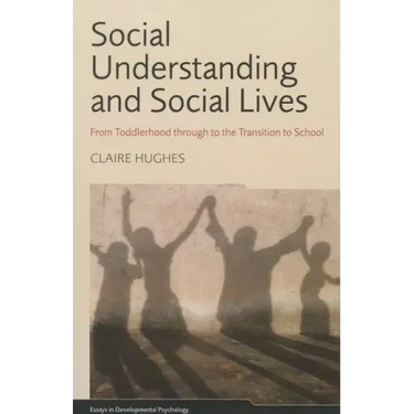Social Understanding and Social Lives: From Toddlerhood through to the Transition to School