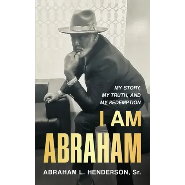 I Am Abraham: My Story, My Truth, & My Redemption