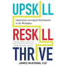 Upskill, Reskill, Thrive: Optimizing Learning and Development in the Workplace