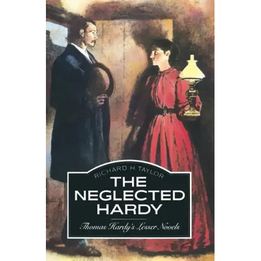 The Neglected Hardy: Thomas Hardy's Lesser Novels
