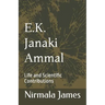 E.K. Janaki Ammal: Life and Scientific Contributions