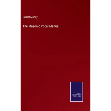 The Masonic Vocal Manual