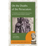 On the Deaths of the Persecutors: A Translation of De Mortibus Persecutorum by Lucius Caecilius Firmianus Lactantius