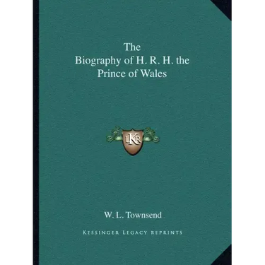 The Biography of H. R. H. the Prince of Wales