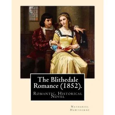 The Blithedale Romance (1852). By: Nathaniel Hawthorne: The Blithedale Romance (1852) is Nathaniel Hawthorne's third major romance. In Hawthorne (1879