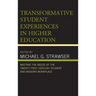 Transformative Student Experiences in Higher Education: Meeting the Needs of the Twenty-First Century Student and Modern Workplace