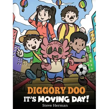 Diggory Doo, It's Moving Day!: A Story about Moving to a New Home, Making New Friends and Going to a New School