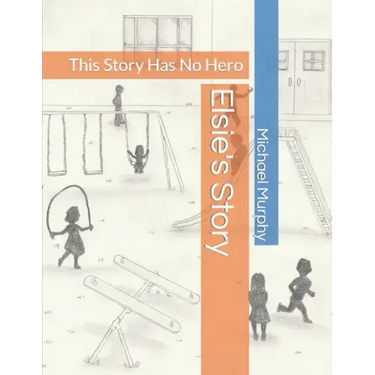 Elsie's Story: This Story Has No Hero