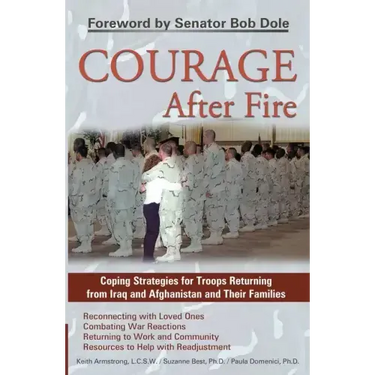 Courage After Fire: Coping Strategies for Troops Returning from Iraq and Afghanistan and Their Families