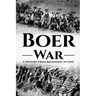 The Boer War: A History From Beginning to End