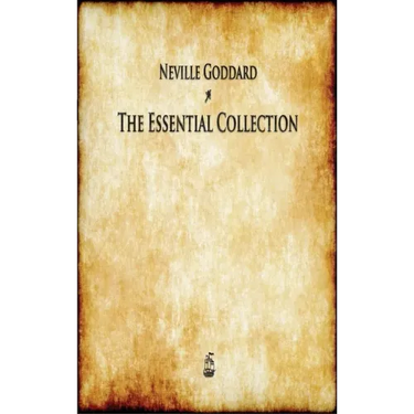 Neville Goddard: The Essential Collection