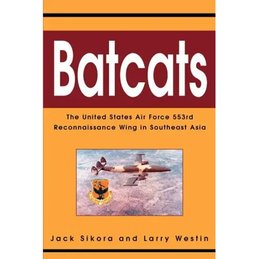 Batcats: The United States Air Force 553rd Reconnaissance Wing in Southeast Asia