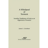 A Whirlpool of Torment: Israelite Traditions of God as an Oppressive Presence