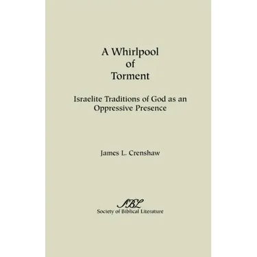 A Whirlpool of Torment: Israelite Traditions of God as an Oppressive Presence