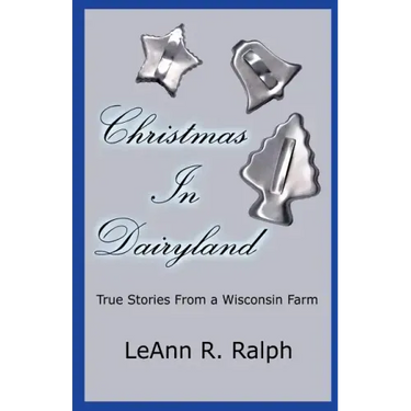 Christmas in Dairyland: True Stories From a Wisconsin Farm